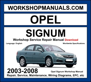 Opel Signum 2003-2008 workshop manual covering 1.8L 2.0L turbo 2.2L 2.8L V6 turbo petrol and 1.9L CDTI 2.2L DTI 3.0L CDTI V6 diesel engines with service repair procedures and wiring diagrams