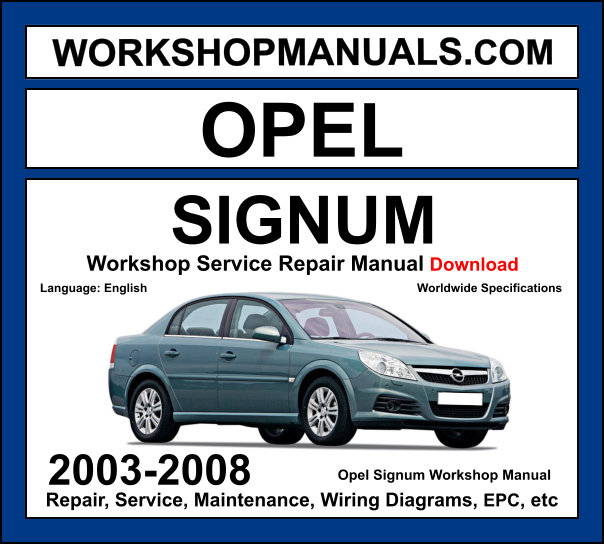 Opel Signum 2003-2008 workshop manual covering 1.8L 2.0L turbo 2.2L 2.8L V6 turbo petrol and 1.9L CDTI 2.2L DTI 3.0L CDTI V6 diesel engines with service repair procedures and wiring diagrams