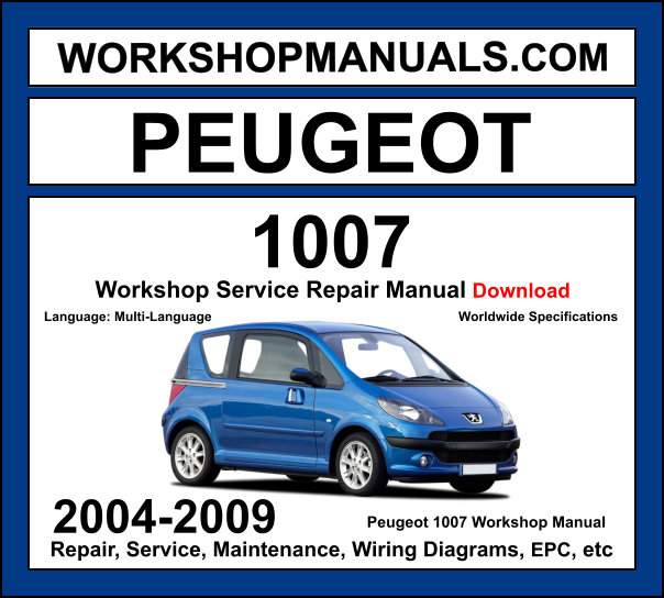 Peugeot 1007 2004-2009 workshop manual covering 1.4L 1.6L petrol and 1.4L HDi diesel engines with service repair procedures and wiring diagrams