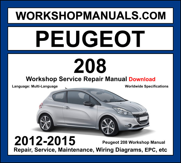 Peugeot 208 2012-2015 workshop manual covering 1.0L 1.2L VTi PureTech 1.6L THP petrol and 1.4L HDi 1.6L HDi diesel engines with service repair procedures and wiring diagrams