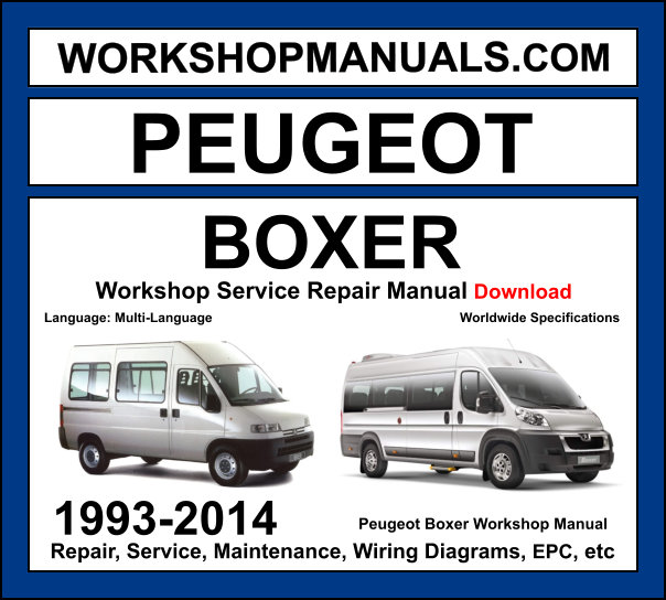 Peugeot Boxer 1993-2014 workshop manual covering 2.0L 2.2L petrol and 1.9L TD 2.0L HDi 2.2L HDi 2.8L HDi 3.0L HDi diesel engines with service repair procedures and wiring diagrams