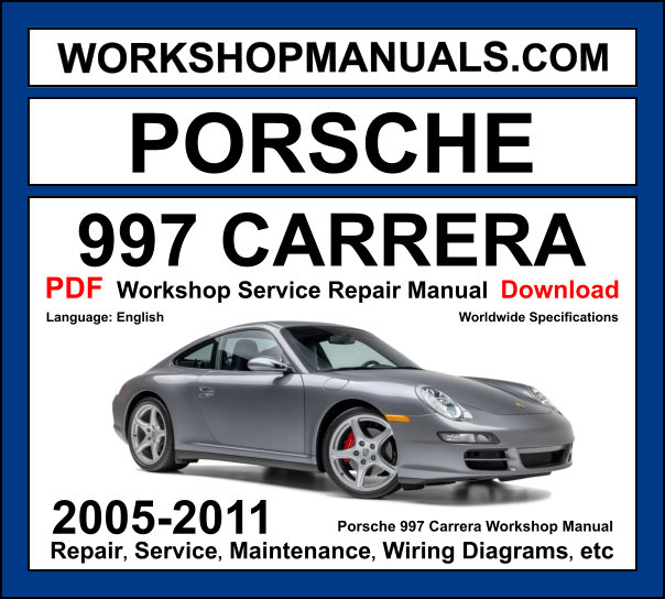 Porsche 997 Carrera 2005-2011 workshop manual covering 3.6L and 3.8L flat-six petrol engines with service repair procedures and wiring diagrams