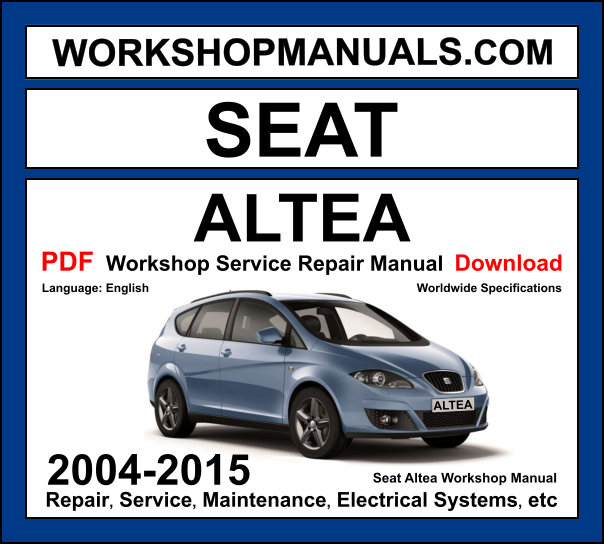 Seat Altea workshop manual 2004-2015 with 1.2L 1.4L 1.8L 2.0L TSI petrol and TDI diesel repair and wiring diagrams PDF