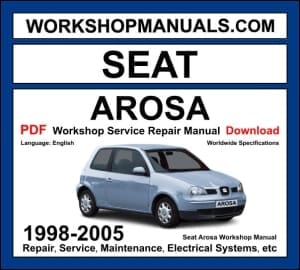 Seat Arosa workshop manual 1998-2005 with 1.0L 1.4L 1.6L petrol and 1.2L 1.7L diesel repair and wiring diagrams PDF