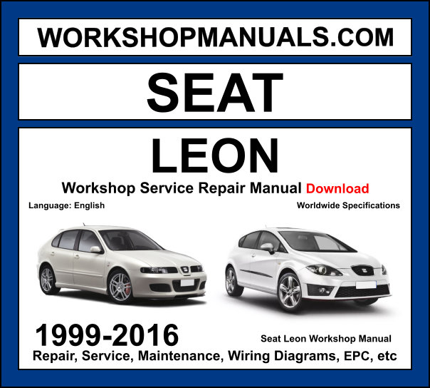 Seat Leon 1999-2016 workshop manual covering 1.2L 1.4L 1.8L TSI 2.0L TFSI petrol and 1.6L 1.9L 2.0L TDI diesel engines with service repair procedures and wiring diagrams
