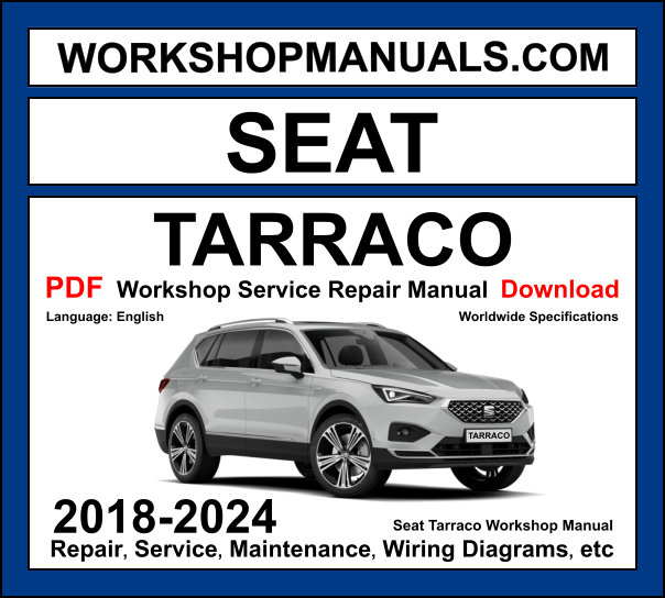 SEAT Tarraco 2018-2024 workshop manual covering 1.5 TSI, 2.0 TSI, and 2.0 TDI engines with repair procedures and wiring diagrams PDF download