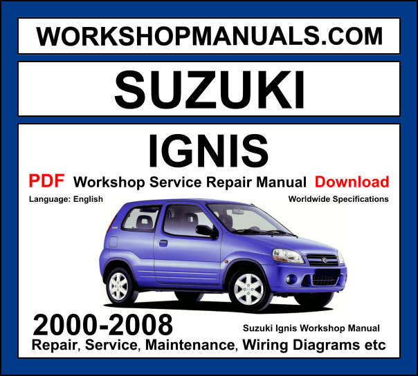 Suzuki Ignis 2000-2008 workshop manual covering 1.3L 1.5L petrol and 1.3L DDiS diesel engines with service repair procedures and wiring diagrams