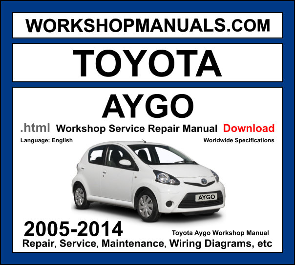 Toyota Aygo 2005-2014 workshop manual covering 1.0L 1KR-FE petrol engine with service repair procedures and wiring diagrams