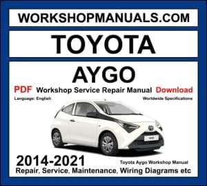 Toyota Aygo 2014-2021 second generation workshop manual covering 1.0L 1KR-FE three-cylinder VVT-i engine with service repair procedures and wiring diagrams PDF download