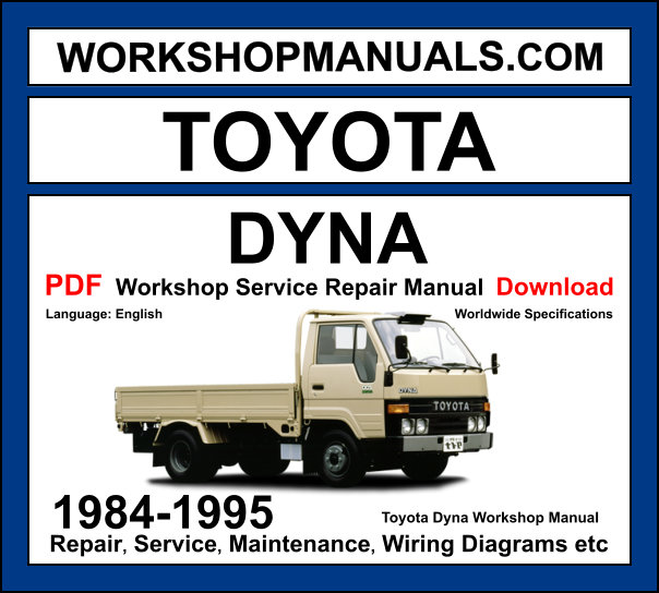 Toyota Dyna Workshop Manual 1984-1995 with diesel truck repair and wiring diagrams PDF