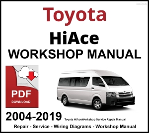 Toyota HiAce 2004-2019 Workshop and Service Manual