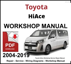 Toyota HiAce 2004-2019 Workshop and Service Manual