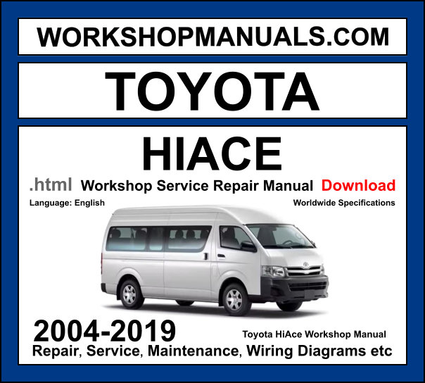 Toyota HiAce 2004-2019 workshop manual covering 2.0L 1TR-FE 2.7L 2TR-FE petrol and 2.5L 2KD-FTV 3.0L 1KD-FTV diesel engines with service repair procedures and wiring diagrams