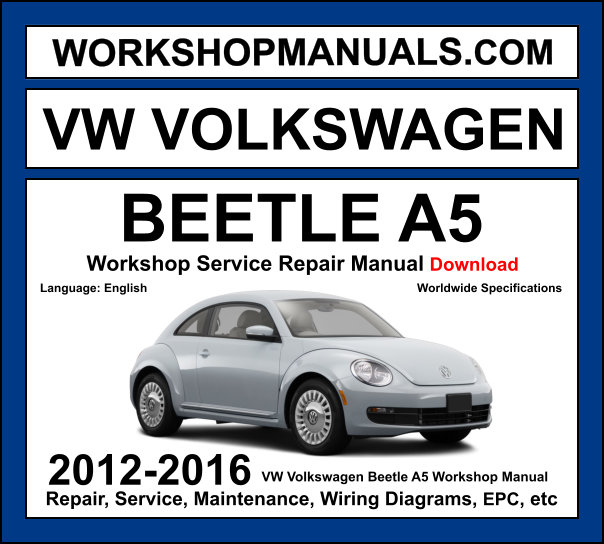 VW Volkswagen Beetle A5 2012-2016 workshop manual covering 1.2L TSI 1.4L TSI 2.0L TSI 2.5L petrol and 1.6L TDI 2.0L TDI diesel engines with service repair procedures and wiring diagrams