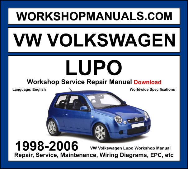 VW Volkswagen Lupo 1998-2006 workshop manual covering 1.0L 1.4L 16v 1.6L GTI petrol and 1.2L TDI 1.4L TDI 1.7L SDI diesel engines with service repair procedures and wiring diagrams