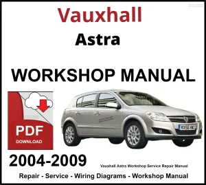 Vauxhall Astra 2004-2009 Workshop and Service Manual PDF