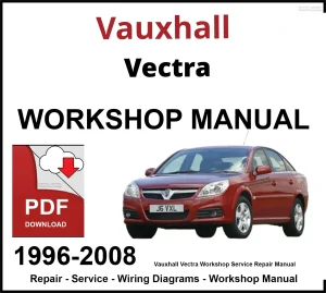 Vauxhall Vectra 1996-2008 Workshop and Service Manual