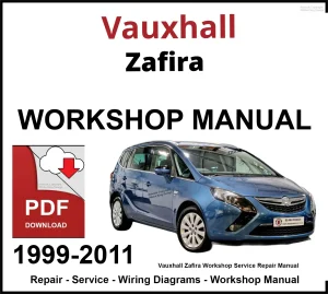 Vauxhall Zafira 1999-2011 Workshop and Service Manual