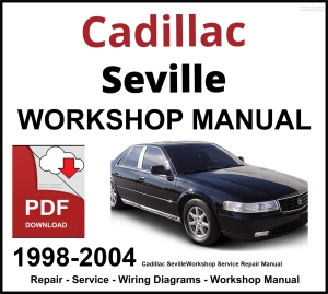 Cadillac Seville Workshop and Service Manual 1998-2004 PDF