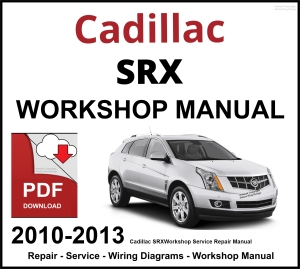 Cadillac SRX Workshop and Service Manual 2010-2013 PDF