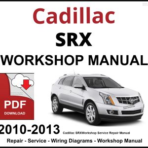 Cadillac SRX Workshop and Service Manual 2010-2013 PDF
