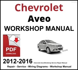 Chevrolet Aveo Workshop and Service Manual 2012-2016 PDF