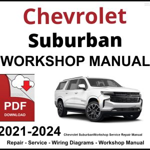 Chevrolet Suburban Workshop and Service Manual 2021-2024 PDF