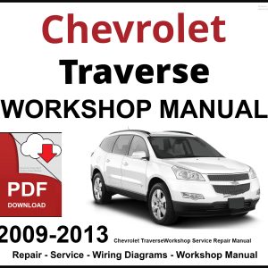 Chevrolet Traverse 2009-2013 Workshop and Service Manual PDF