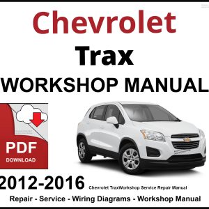 Chevrolet Trax Workshop and Service Manual 2012-2016 PDF