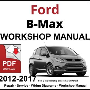 Ford B-Max 2012-2017 Workshop Service Repair Manual