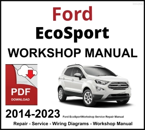 Ford EcoSport 2014-2023 Workshop Service Repair Manual