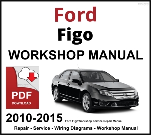 Ford Figo 2010-2015 Workshop Service Repair Manual