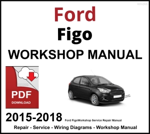 Ford Figo 2015-2018 Workshop Service Repair Manual