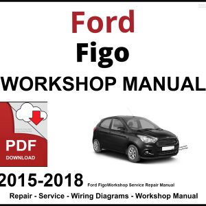 Ford Figo 2015-2018 Workshop Service Repair Manual