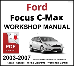 Ford Focus C-Max 2003-2007 Workshop Service Repair Manual