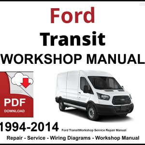 Ford Transit 1994-2014 Workshop Service Repair Manual