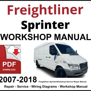 Freightliner Sprinter 2007-2018 Workshop and Service Manual