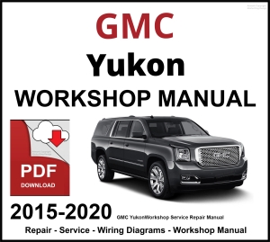 GMC Yukon 2015-2020 Workshop and Service Manual PDF