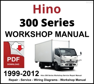 Hino 300 Series Workshop and Service Manual 1999-2012 PDF