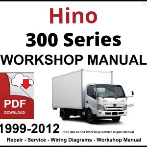 Hino 300 Series Workshop and Service Manual 1999-2012 PDF