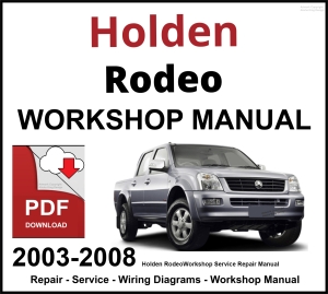 Holden Rodeo Workshop and Service Manual 2003-2008 PDF