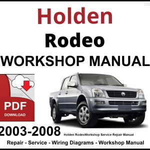 Holden Rodeo Workshop and Service Manual 2003-2008 PDF