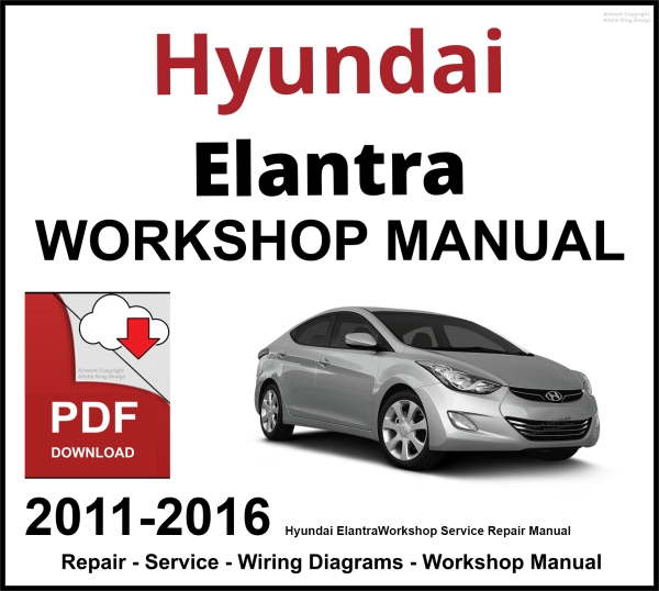 Hyundai Elantra 2011-2016 Workshop and Service Manual