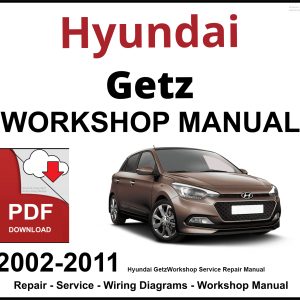 Hyundai Getz 2002-2011 Workshop and Service Manual PDF
