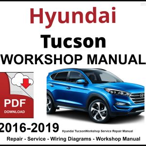 Hyundai Tucson 2016-2019 Workshop and Service Manual PDF