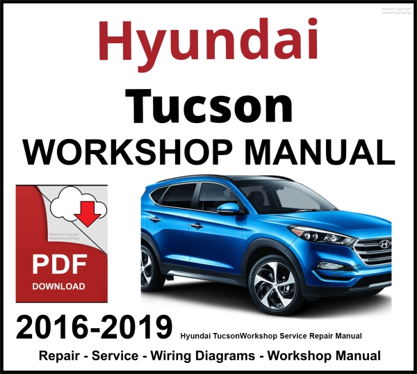 Hyundai Tucson 2016-2019 Workshop and Service Manual PDF