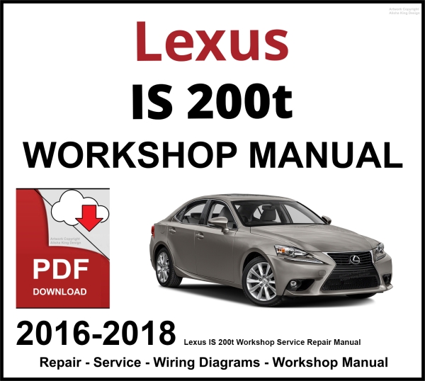 Lexus IS 200t Workshop and Service Manual 2016-2018 PDF