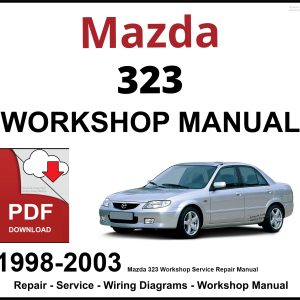 Mazda 323 Workshop and Service Manual 1998-2003 PDF