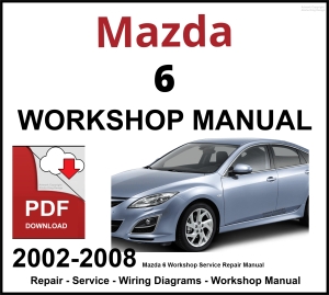 Mazda 6 Workshop and Service Manual 2002-2008 PDF