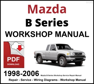 Mazda B Series 1998-2006 Workshop and Service Manual PDF